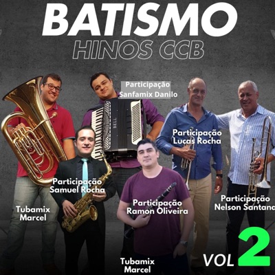 Batismo Hinos CCB (feat. Lucas Rocha, Nelson Santana, Ramon Oliveira, Samuel Rocha & Sanfamix) [Vol. 2]