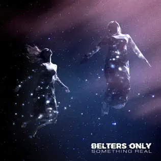 Belters Only – Something Real – Single (2024)