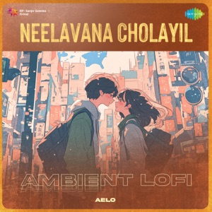 Neelavana Cholayil (Ambient Lofi)