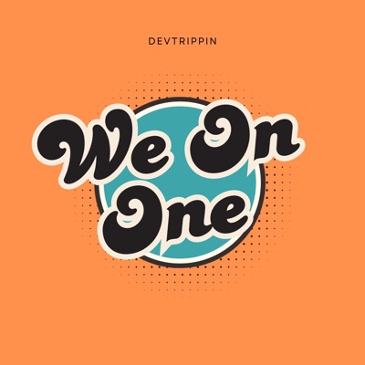 We On One (feat. DevTrippin) - Single