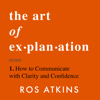 The Art of Explanation - Ros Atkins