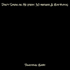 Don’t Speak on Me (feat. 30 Hefner & Big Block) Thugtown Baby