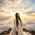  - Personne comme Jésus – Sainte Voix