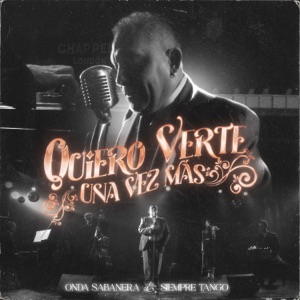 Quiero Verte Una Vez Más (feat. Siempre Tango) [Tango]