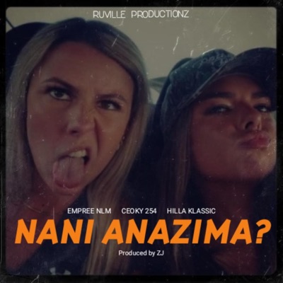 Nani Anazima? (feat. Ceoky, Hilla Klassic & Zj Addikt) - Single