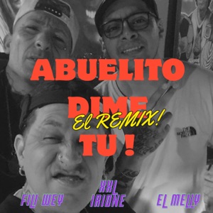 Abuelito dime Tu (feat. El Pesa) [REMIX]