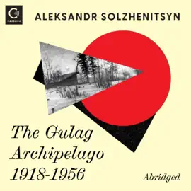 The Gulag Archipelago 1918-1956 (Abridged)