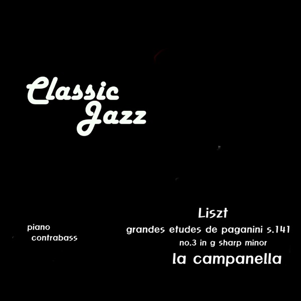 Liszt (La Campanella (p,cb) [Jazz Version] - Single