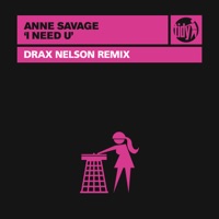 I Need U (Drax Nelson Remix) - Single - Anne Savage & Drax Nelson