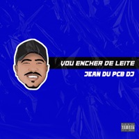 Vou Encher De Leite - Single - Jean du PCB DJ