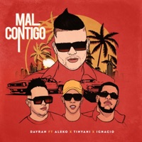 Mal Contigo (feat. Aleko, Tinyani & Ignacio) - Single - Dayran