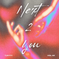 NEXT 2 YOU - Single - Tjayyy