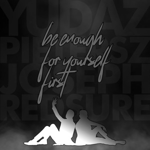 Be Enough for Yourself First (feat. Joseph Redsure)