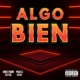 Algo Bien feat Eleese XL Paco Lc Single