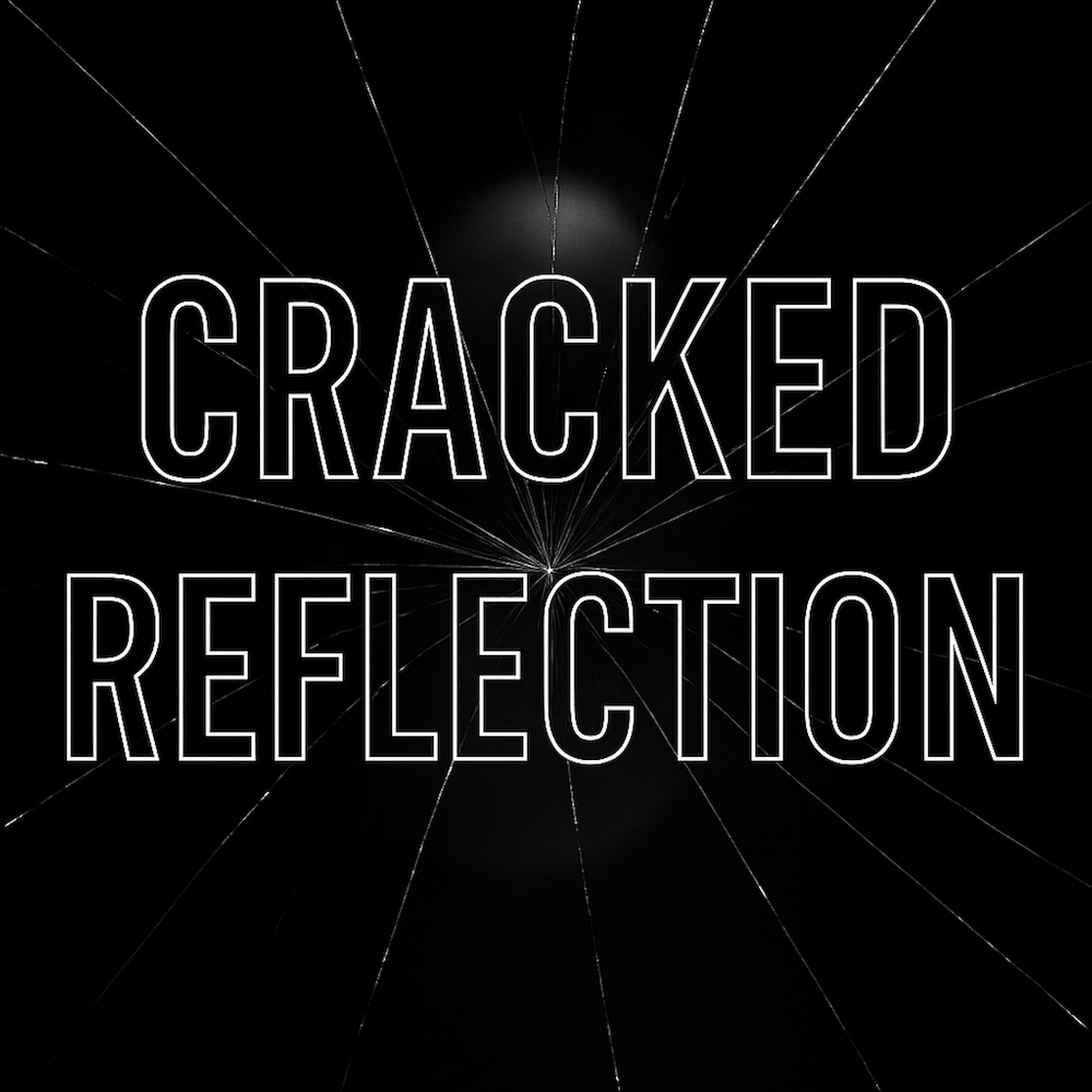 Cracked Reflection