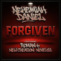 Forgiven (feat. Noveliss, New Creation & Roman6) - Single - Nehemiah Daniel
