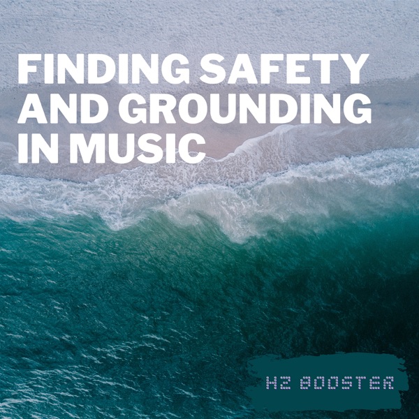 Finding Safety and Grounding in Music