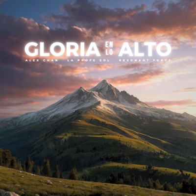 Gloria En Lo Alto (feat. La Profe Sol & Resonant Force) - Single
