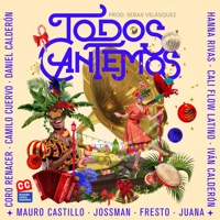 Todos Cantemos (feat. Iván Calderón, Fresto Music, Cali Flow Latino, Hanna Rivas, Jossman, Daniel Calderón, Mauro Castillo & Camilo Cuervo) - Single - Coro Renacer, Juana & Canticuentos