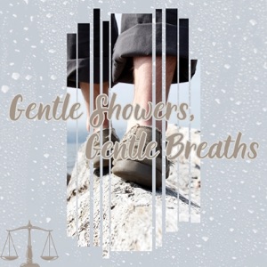 Gentle Showers, Gentle Breaths