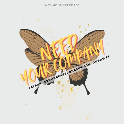 Need Your Company (feat. Sydiibreaze, Jayson & Brazen 53K) - Single