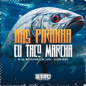 Nas Piranha Eu Taco Marcha (feat. MC Lucks)