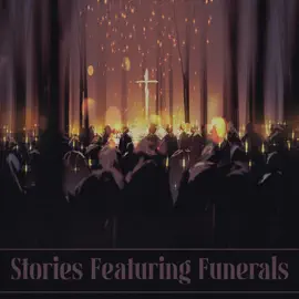 Stories Featuring Funerals: Stories spanning various genres and themes but connected by a sombre event