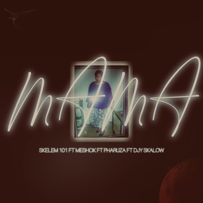 MAMA (feat. Djy Skalow, MeshOk & Pharuza) - Single