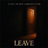 Leave (feat. Sequence Clark & Bc Tray) - Single - C.LACY