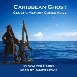 Caribbean Ghost: Genetic Memory Comes Alive (Unabridged)