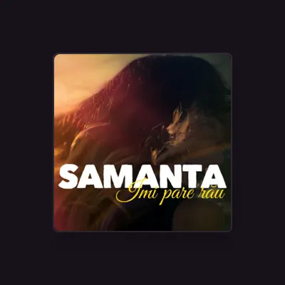 Listen to Samanta, watch music videos, read bio, see tour dates & more!
