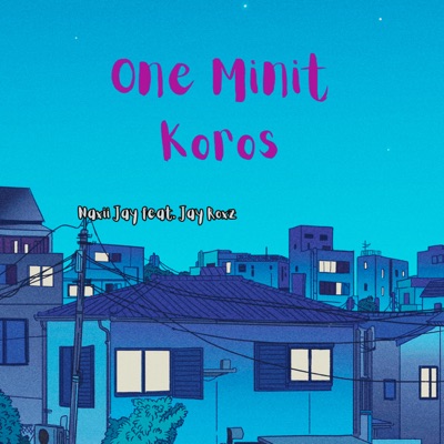 Song - One Minit Koros (feat. Jay Roxz) - Naxii Jay