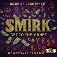 SMIRK (feat. Jazoe da juggernaut) - Single - L.I. ON THE BEAT