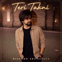 Teri Takni - Single - Rishabh Srivastava