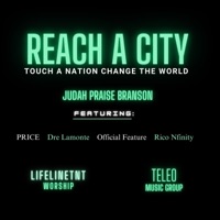 Reach A City (feat. Judah Praise Branson, PRICE, Dre Lamonte, Official Feature & Rico Nfinity) - Single - LifelineTNT Worship by Prophetess Taryn