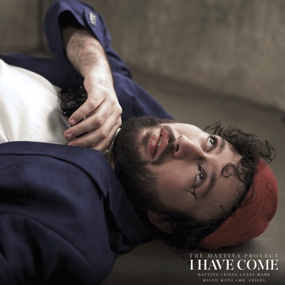 I Have Come (feat. Axel Mark, Kiefa, mr.seigel & Miloo Moya) - Single