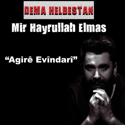 Mir Hayrullah Elmas - Agirê Evîndarî