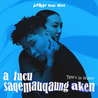 Tears in Water (a tucu saqemauqaung aken) [feat. Kivi] - Single