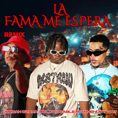 La Fama Me Espera (feat. Jordan Ozama & Hendry Way) [Remix] - Single