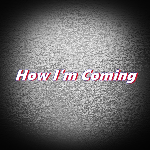 How I'm Coming - Single