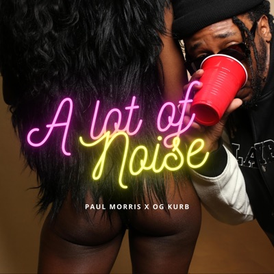 A LOT of NOISE (feat. O.G. KURB) - Single