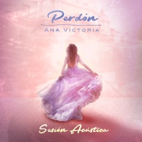 Perdón (Sesión Acústica) [En Vivo] - Single - Ana Victoria