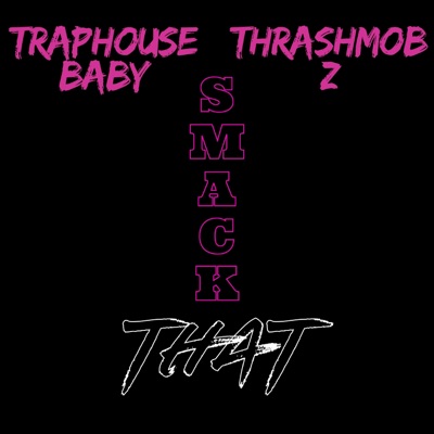 Smack That (feat. Thrashmob Z) - Single