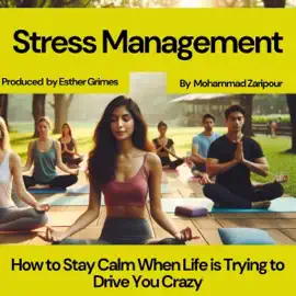 How to Stay Calm When Life is Trying to Drive You Crazy: Stress Management (Unabridged)