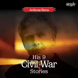 Civil War Stories: The Best American Civil War Story Collection (Unabridged)
