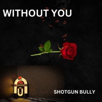 WITHOUT YOU - Single - Shotgun Bully