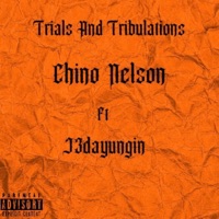Trials And Tribulations (feat. J3dayungin) - Single - Chino nelson