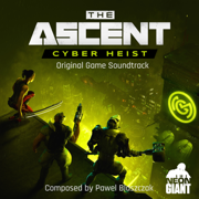 The Ascent Cyber Heist (Original Game Soundtrack) - Paweł Błaszczak