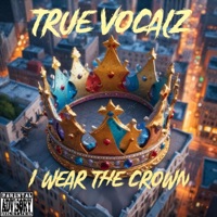 I Wear The Crown - Single - TRUE VOCALZ