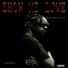 SHOW ME LOVE (Not when am gone) - Single